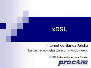 x DSL Internet de Banda Ancha Nuevas tecnologas