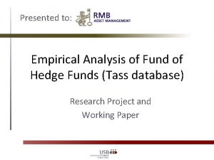 Presented to Empirical Analysis of Fund of Hedge