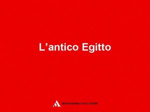 Lantico Egitto Lantico Egitto A causa della progressiva