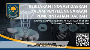 KEBIJAKAN INOVASI DAERAH DALAM PENYELENGGARAAN PEMERINTAHAN DAERAH RAKORNAS