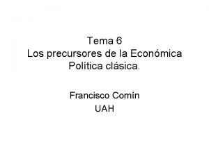 Tema 6 Los precursores de la Econmica Poltica