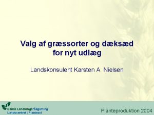 Valg af grssorter og dksd for nyt udlg