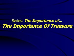 Series The Importance of The Importance Of Treasure