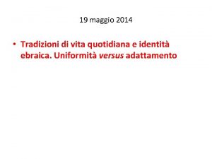 19 maggio 2014 Tradizioni di vita quotidiana e