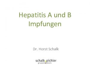 Hepatitis A und B Impfungen Dr Horst Schalk