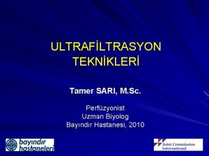 ULTRAFLTRASYON TEKNKLER Tamer SARI M Sc Perfzyonist Uzman