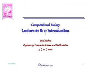 Computational Biology Lecture 1 2 Introduction Bud Mishra