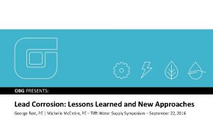 OBG PRESENTS Lead Corrosion Lessons Learned and New