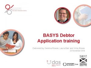 BASYS Debtor Application training Delivered by Gemma Rowan