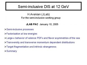 Semiinclusive DIS at 12 Ge V H Avakian