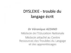 DYSLEXIE trouble du langage crit Dr Vronique AZZANO