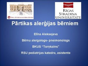 Prtikas alerijas brniem Elna Aleksejeva Brnu alergologs pneimonologs