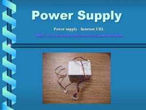 Power Supply Power supply Internet URL http www