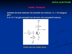 DJTAL ELEKTRONK RNEK PROBLEM ekildeki devrede kullanlan Si