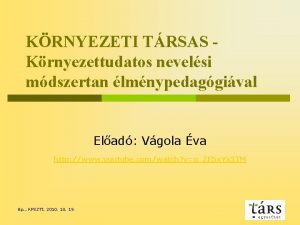 KRNYEZETI TRSAS Krnyezettudatos nevelsi mdszertan lmnypedaggival Elad Vgola