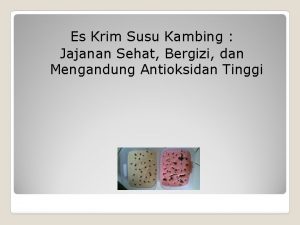 Es Krim Susu Kambing Jajanan Sehat Bergizi dan