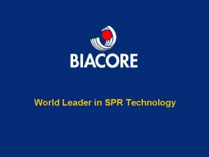 World Leader in SPR Technology Objectives of the