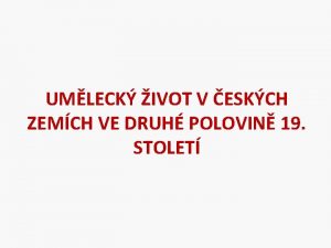 UMLECK IVOT V ESKCH ZEMCH VE DRUH POLOVIN