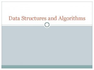 Data Structures and Algorithms Data Structures and Algorithms Data Structures and Algorithms Data Structures and Algorithms