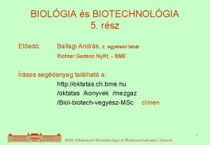 BIOLGIA s BIOTECHNOLGIA 5 rsz Elad Ballagi Andrs