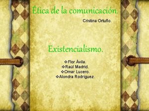 tica de la comunicacin Cristina Ortuo Existencialismo v