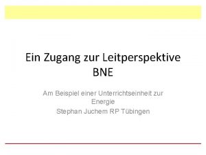 Ein Zugang zur Leitperspektive BNE Am Beispiel einer