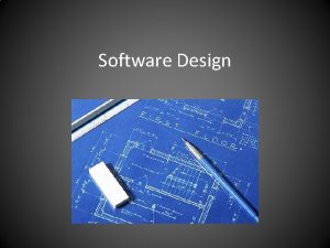 Software Design Definition of Design the process of