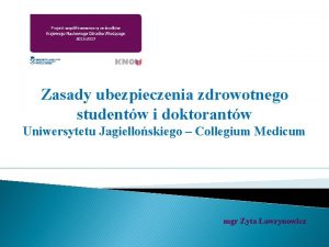 Zasady ubezpieczenia zdrowotnego studentw i doktorantw Uniwersytetu Jagielloskiego