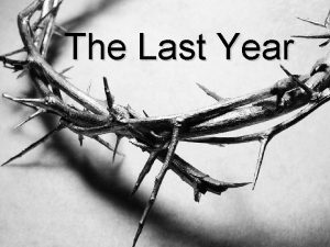 The Last Year Matthew 20 17 19 As