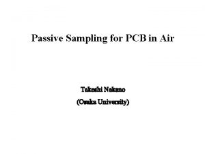 Passive Sampling for PCB in Air Takeshi Nakano