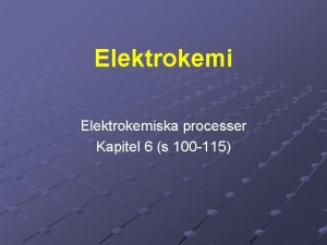 Elektrokemiska processer Kapitel 6 s 100 115 Vad