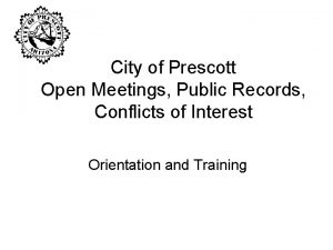 City of Prescott Open Meetings Public Records Conflicts