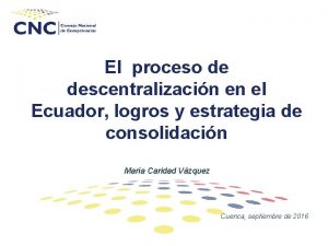 El proceso de descentralizacin en el Ecuador logros