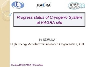 Progress status of Cryogenic System at KAGRA site