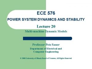 ECE 576 POWER SYSTEM DYNAMICS AND STABILITY Lecture