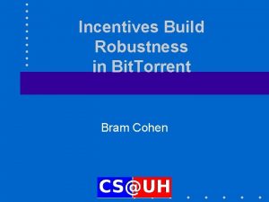Incentives build robustness in bittorrent