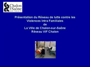 Prsentation du Rseau de lutte contre les Violences