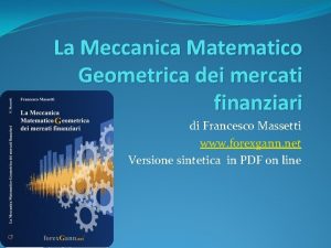 La Meccanica Matematico Geometrica dei mercati finanziari di