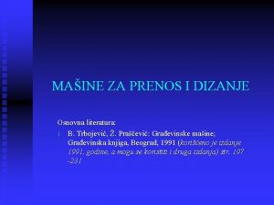 MAINE ZA PRENOS I DIZANJE Osnovna literatura 1