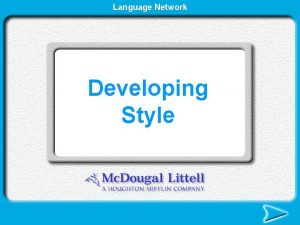 Language Network Developing Style Developing Style Writing style