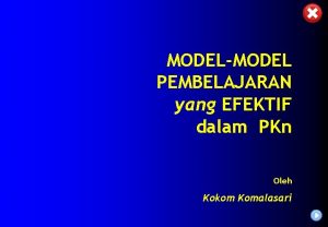 MODELMODEL PEMBELAJARAN yang EFEKTIF dalam PKn Oleh Kokom