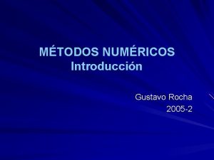 MTODOS NUMRICOS Introduccin Gustavo Rocha 2005 2 DEL