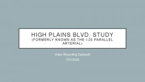 HIGH PLAINS BLVD STUDY FORMERLY KNOWN AS THE