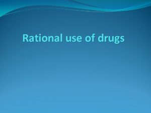 Rational use of drugs Rational drug use Principles