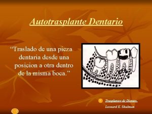 Autotrasplante Dentario Traslado de una pieza dentaria desde