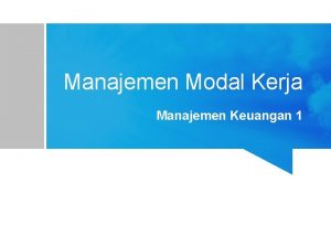 Manajemen Modal Kerja Manajemen Keuangan 1 Konsep Modal