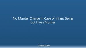 No Murder Charge In Case of Infant Being