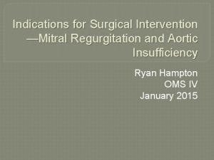 Indications for Surgical Intervention Mitral Regurgitation and Aortic