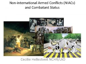 Noninternational Armed Conflicts NIACs and Combatant Status Cecilie