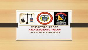 CONSULTORIO JURIDICO AREA DE DERECHO PUBLICO GUIA PARA